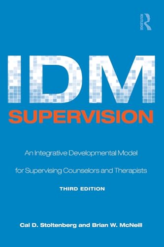 IDM Supervision: An Integrative Developmental Model for Supervising Counselors and Therapists, Third Edition (Counseling and Psychotherapy) von Routledge