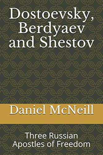 Dostoevsky, Berdyaev and Shestov: Three Russian Apostles of Freedom (amazon.com/author/graceisall, Band 5)