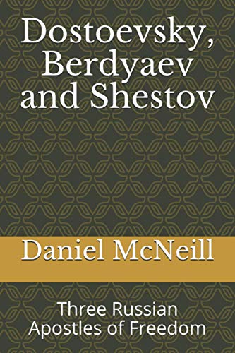 Dostoevsky, Berdyaev and Shestov: Three Russian Apostles of Freedom (amazon.com/author/graceisall, Band 5)