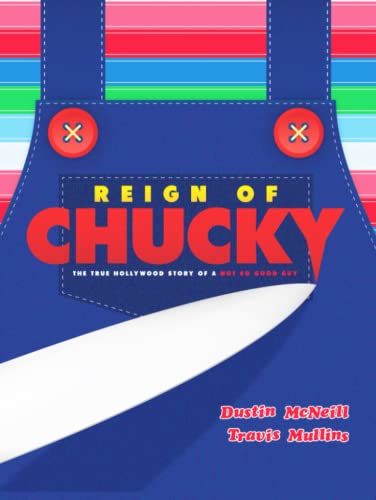 Reign of Chucky: The True Hollywood Story of a Not So Good Guy von Harker Press