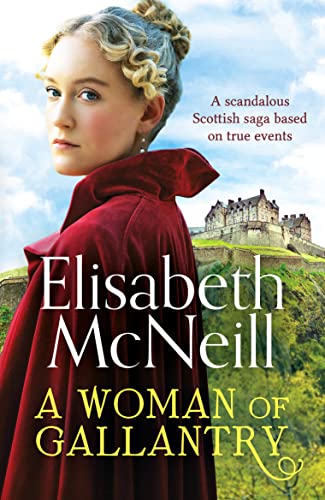 A Woman of Gallantry: A scandalous Scottish saga based on true events von Canelo Saga