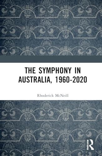 The Symphony in Australia, 1960-2020 von Routledge