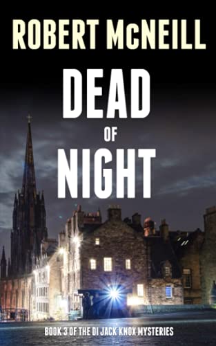DEAD OF NIGHT: A Scottish murder mystery (The DI Jack Knox mysteries, Band 3)