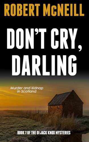 Don't Cry, Darling: Murder and kidnap in Scotland (The Di Jack Knox Mysteries, Band 7) von The Book Folks