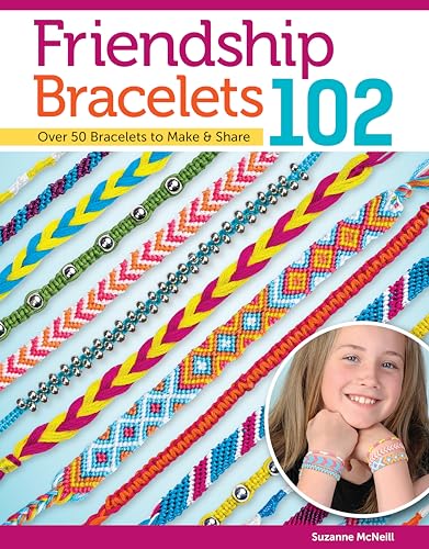 Friendship Bracelets 102: Friendship Knows No Boundaries... Over 50 Bracelets to Make and Share: Friendship Know No Boundaries... over 50 Bracelets to Make and Share (Design Originals)