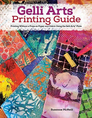Gelli Arts (R) Printing Guide: Printing Without a Press on Paper and Fabric Using the Gelli Arts (R) Plate (Design Originals) 32 Beginner-Friendly ... and Fabric Using the Gelli Arts® Plate