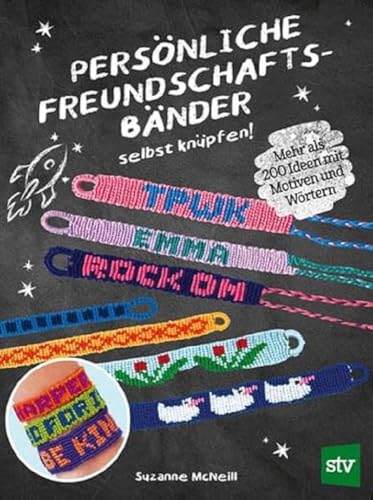 Persönliche Freundschaftsbänder selbst knüpfen: Mehr als 200 Ideen mit Motiven und Wörtern Persönliche Freundschaftsbänder selbst knüpfen: Mehr als 200 Ideen mit Motiven und Wörtern