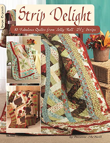Strip Delight: 10 Fabulous Quilts from Jelly Roll 2 1/2" Strips (Design Originals)