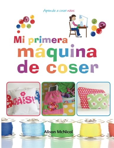 Mi primera máquina de coser - Aprende a coser: niños von Kyle Craig Publishing Ltd.