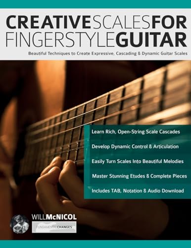 Creative Scales for Fingerstyle Guitar: Beautiful Techniques to Create Expressive, Cascading & Dynamic Guitar Scales (Learn How to Play Acoustic Guitar) von www.fundamental-changes.com