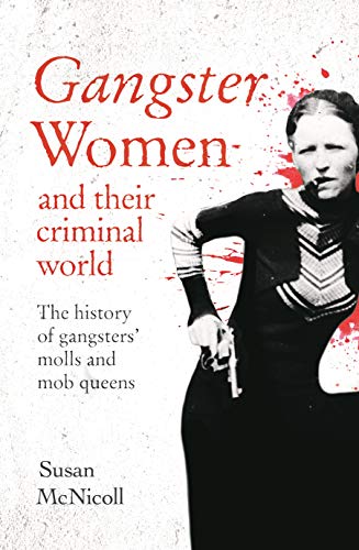 Gangster Women and Their Criminal World: The History of Gangsters' Molls and Mob Queens (True Criminals) von Sirius Entertainment
