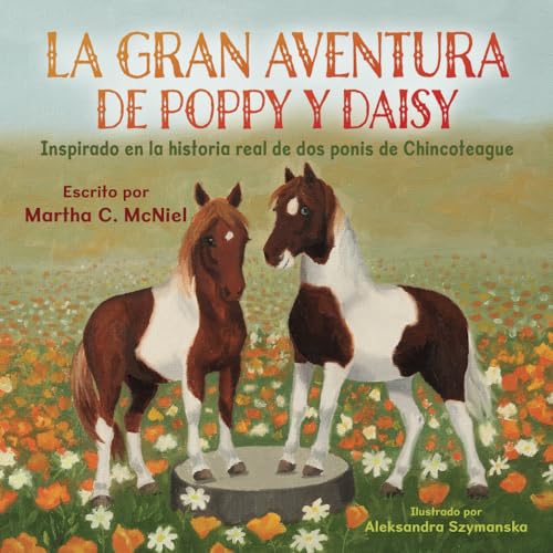 La Gran Aventura de Poppy y Daisy: Inspirado en la historia real de dos ponis de Chincoteague