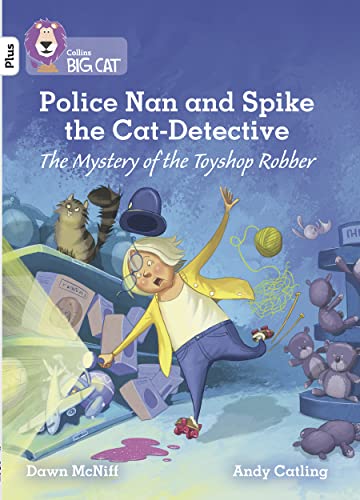 Police Nan and Spike the Cat-Detective – The Mystery of the Toyshop Robber: Band 10+/White Plus (Collins Big Cat)