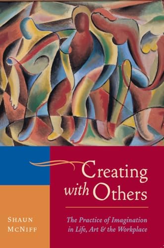 Creating with Others: The Practice of Imagination in Life, Art, and the Workplace von Shambhala Publications