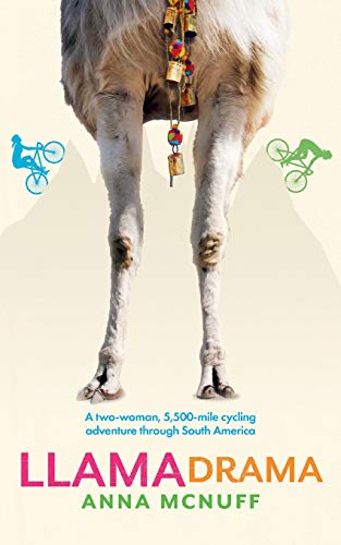 Llama Drama: A two-woman, 5,500-mile cycling adventure through South America (Anna's Adventures, Band 3) von Anna McNuff