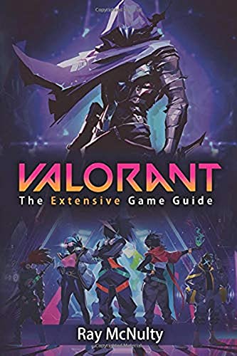 Valorant: The Extensive Game Guide: The ultimate extensive Valorant guide explaining the game, maps, agents, weapons, tips, tricks and more von Independently published