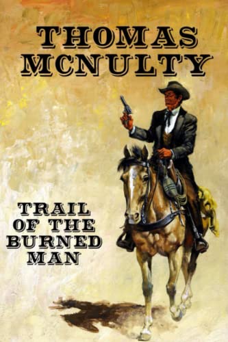 Trail of the Burned Man (Wounded Outlaw Books - Western Fiction Series) von Independently published