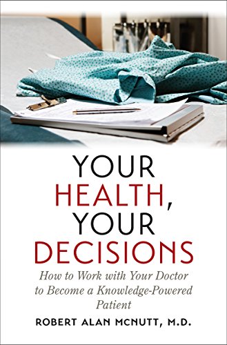 Your Health, Your Decisions: How to Work with Your Doctor to Become a Knowledge-Powered Patient von The University of North Carolina Press
