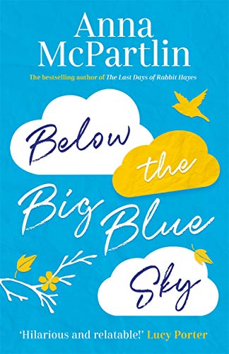 Below the Big Blue Sky: A heartbreaking, heartwarming, laugh-out-loud novel for fans of Jojo Moyes Below the Big Blue Sky: A heartbreaking, heartwarming, laugh-out-loud novel for fans of Jojo Moyes