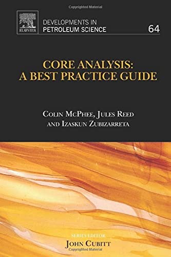 Core Analysis: A Best Practice Guide (Volume 64) (Developments in Petroleum Science, Volume 64, Band 64) von Elsevier