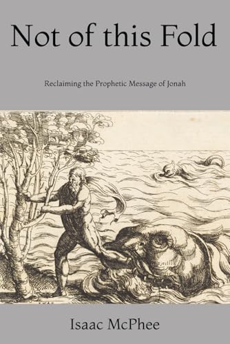 Not of this Fold: Reclaiming the Prophetic Message of Jonah von Independently published