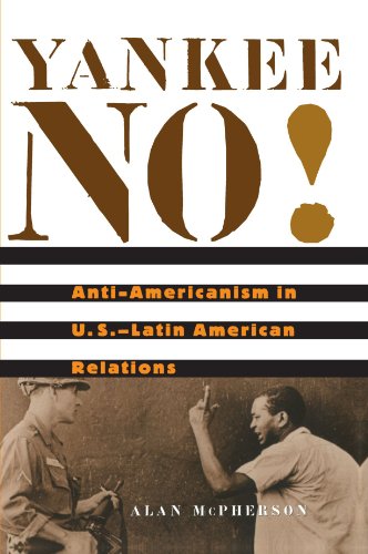 Yankee No!: Anti-Americanism in U.S. -Latin American Relations von Harvard University Press