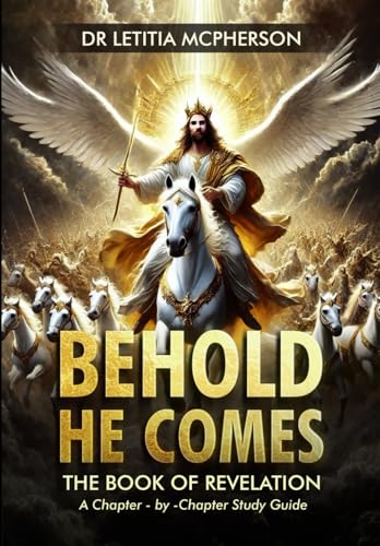 Behold He Comes: The Book Of Revelation - A Chapter-by-Chapter Study Guide von Independently published