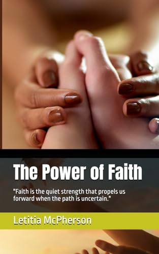 The Power of Faith: "Faith is the quiet strength that propels us forward when the path is uncertain." (The Power Series) von SELF PUBLISH