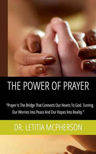 The Power of Prayer: Finding Peace, Strength, and Hope Through Life’s Challenges! (The Power Series) von Self Publish
