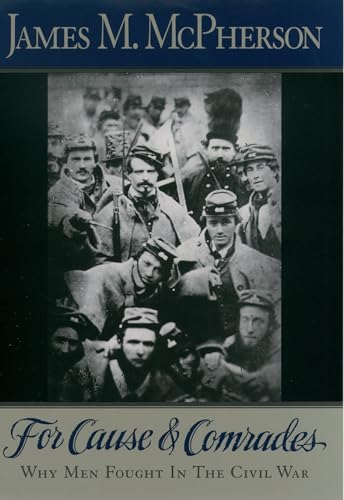 For Cause and Comrades: Why Men Fought in the Civil War von Oxford University Press, USA
