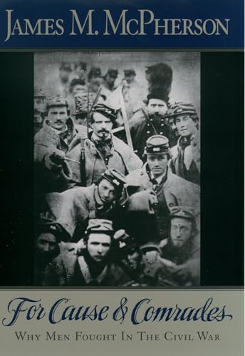For Cause and Comrades: Why Men Fought in the Civil War von Oxford University Press, USA