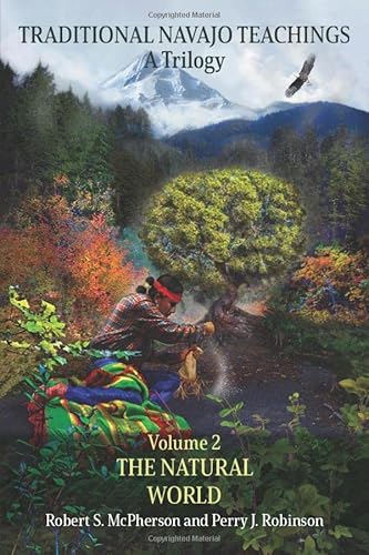 Traditional Navajo Teachings: The Natural World (Traditional Navajo Teachings; a Trilogy) Traditional Navajo Teachings: The Natural World (Traditional Navajo Teachings; a Trilogy)