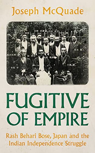 Fugitive of Empire: Rash Behari Bose, Japan and the Indian Independence Struggle von C Hurst & Co Publishers Ltd