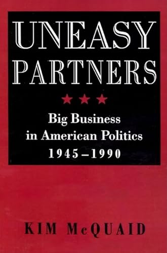 Uneasy Partners: Big Business in American Politics, 1945-1990 (American Moment)