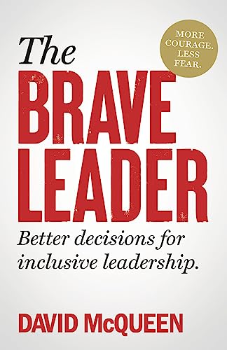 The BRAVE Leader: More courage. Less fear. Better decisions for inclusive leadership. von Practical Inspiration Publishing