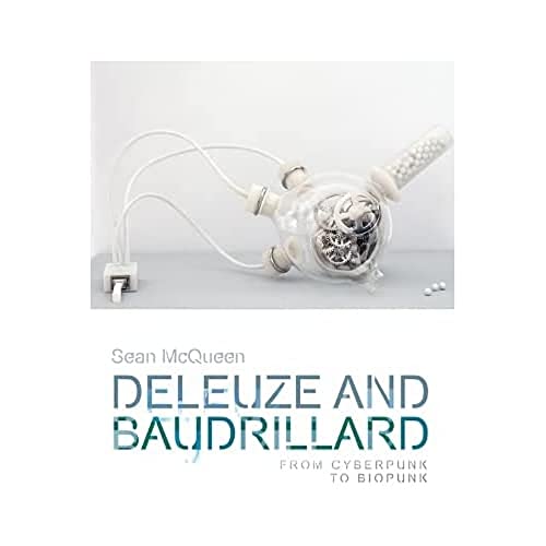 Deleuze and Baudrillard: From Cyberpunk to Biopunk (Plateaus: New Directions in Deleuze Studies) von Edinburgh University Press