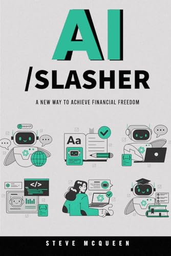 AI /Slasher: A New Way to Achieve Financial Freedom von Independently published