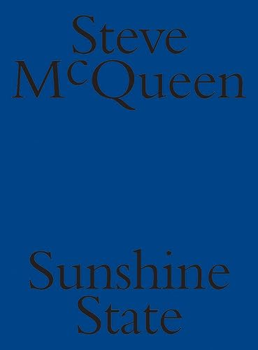 Steve McQueen: Sunshine State von Marsilio Arte