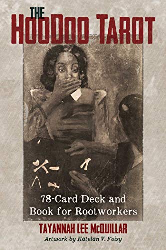 The Hoodoo Tarot: 78-Card Deck and Book for Rootworkers The Hoodoo Tarot: 78-Card Deck and Book for Rootworkers