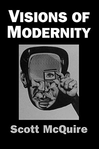 Visions of Modernity: Representation, Memory, Time and Space in the Age of the Camera von Sage Publications