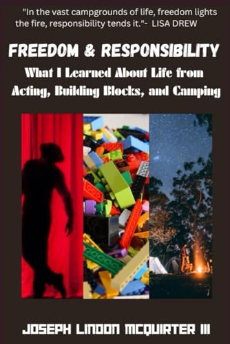 Freedom & Responsibility: What I Learned About Life from Acting, Building Blocks, and Camping von Independently published