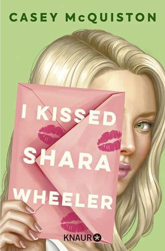 I Kissed Shara Wheeler: Roman | #1 New York Times-Bestseller | Quirlig, queer und herrlich romantisch – Die Autor*in von »Royal Blue« ist zurück von Knaur TB