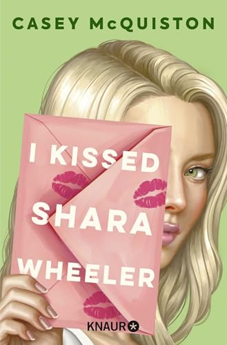 I Kissed Shara Wheeler: Roman | #1 New York Times-Bestseller | Quirlig, queer und herrlich romantisch – Die Autor*in von »Royal Blue« ist zurück von Knaur TB