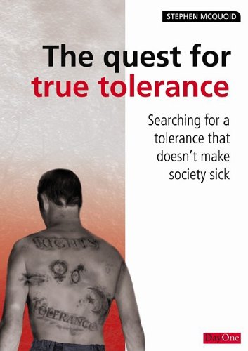 The Quest For True Tolerance: Searching for a Tolerance That Does Not Make Society Sick