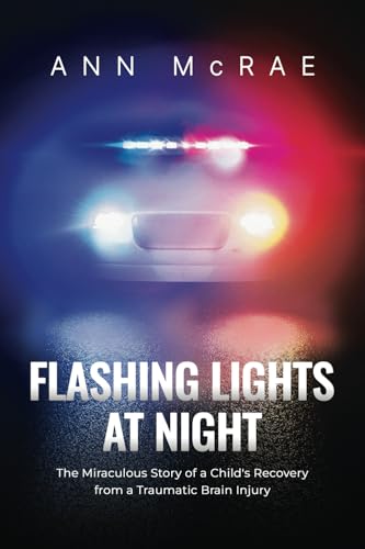 Flashing Lights at Night: The Miraculous Story of a Child's Recovery from a Traumatic Brain Injury von Kipekee Press