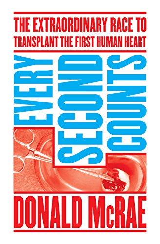 Every Second Counts: The Extraordinary Race to Transplant the First Human Heart