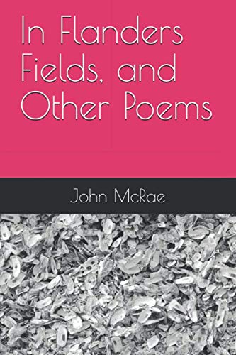In Flanders Fields, and Other Poems