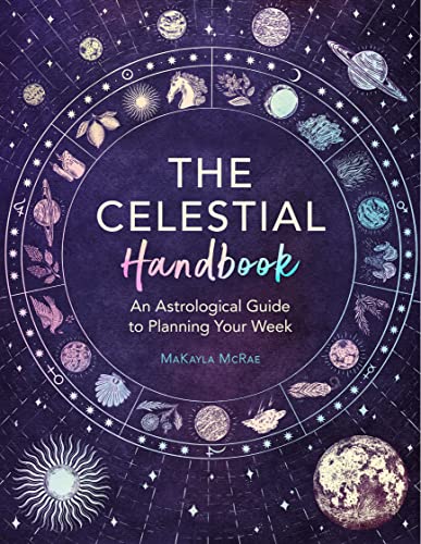 The Celestial Handbook: An Astrological Guide to Planning Your Week (Mind Body Spirit)