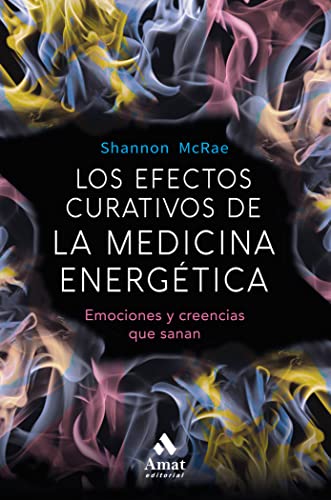 Los efectos curativos de la medicina energética : emociones y creencias que sanan Los efectos curativos de la medicina energética : emociones y creencias que sanan von Amat Editorial