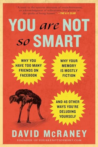 You Are Not So Smart: Why You Have Too Many Friends on Facebook, Why Your Memory Is Mostly Fiction, an d 46 Other Ways You're Deluding Yourself von Avery